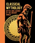 Classical Mythology : Myths and Legends of the Ancient World - Book