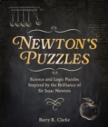 Newton's Puzzles : Science and Logic Puzzles Inspired by the Brilliance of Sir Isaac Newton - Book