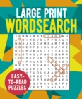 Large Print Wordsearch : Over 250 Easy-to-Read Puzzles - Book