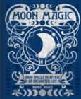 Moon Magic : Lunar spells to attract an enchanted life - Book