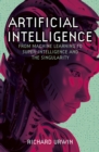 Artificial Intelligence : From Machine Learning to Super-Intelligence and the Singularity - eBook