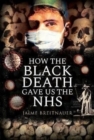 How the Black Death Gave Us the NHS - Book