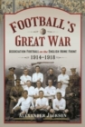 Football's Great War : Association Football on the English Home Front, 1914 1918 - Book