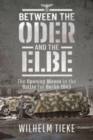 Between the Oder and the Elbe : The Opening Moves in the Battle For Berlin, 1945 - Book