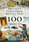 Britain's Industrial Revolution in 100 Objects - Book