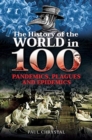 The History of the World in 100 Pandemics, Plagues and Epidemics - Book