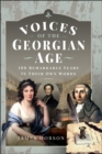 Voices of the Georgian Age : 100 Remarkable Years, In Their Own Words - eBook