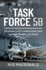 Task Force 58 : The US Navy's Fast Carrier Strike Force that Won the War in the Pacific - eBook