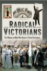 Radical Victorians : The Women and Men who Dared to Think Differently - eBook