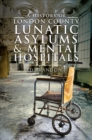 A History of London County Lunatic Asylums & Mental Hospitals - eBook