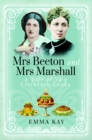Mrs Beeton and Mrs Marshall : A Tale of Two Victorian Cooks - Book