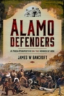 Alamo Defenders : A Fresh Perspective on the Heroes of 1836 - Book