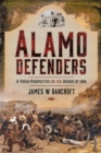 Alamo Defenders : A Fresh Perspective on the Heroes of 1836 - eBook