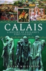 Calais: A History of England's First Colony - Book