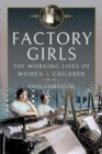 Factory Girls : The Working Lives of Women and Children - Book