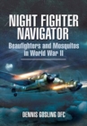 Night Fighter Navigator : Beaufighters and Mosquitos in WWII - Book