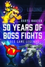 50 Years of Boss Fights : Video Game Legends - Book