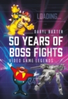 50 Years of Boss Fights : Video Game Legends - eBook