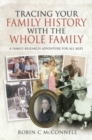 Tracing Your Family History with the Whole Family : A Family Research Adventure for All Ages - Book