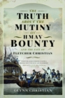 The Truth About the Mutiny on HMAV Bounty - and the Fate of Fletcher Christian - Book