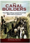 The Canal Builders : The Men Who Constructed Britain's Canals - Book