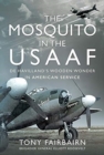 Mosquito in the USAAF: De Havilland's Wooden Wonder in American Service - Book