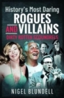 History s Most Daring Rogues and Villains : Dirty Rotten Scoundrels - Book