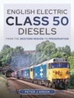 English Electric Class 50 Diesels : From the Western Region to Preservation - Book