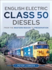 English Electric Class 50 Diesels : From the Western Region to Preservation - eBook
