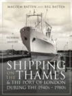 Shipping on the Thames and the Port of London During the 1940s   1980s : A Pictorial History - Book