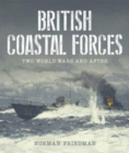 British Coastal Forces : Two World Wars and After - Book