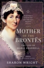 Mother of the Brontes : When Maria Met Patrick - 200th Anniversary Edition - eBook