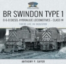 BR Swindon Type 1 0-6-0 Diesel-Hydraulic Locomotives - Class 14 : Their Life in Industry - Book