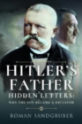 Hitler's Father : Hidden Letters   Why the Son Became a Dictator - Book