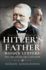 Hitler's Father : Hidden Letters: Why the Son Became a Dictator - eBook
