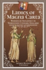 Ladies of Magna Carta : Women of Influence in Thirteenth Century England - Book