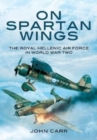 On Spartan Wings : The Royal Hellenic Air Force in World War Two - Book