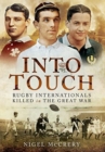 Into Touch : Rugby Internationals Killed in the Great War - Book