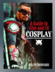 A Guide to Film and TV Cosplay - Book