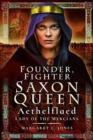 Founder, Fighter, Saxon Queen : Aethelflaed, Lady of the Mercians - Book