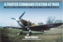 A Fighter Command Station at War : A Photographic Record of RAF Westhampnett from the Battle of Britain to D-Day and Beyond - Book