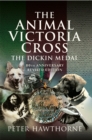 The Animal Victoria Cross : The Dickin Medal - 80th Annivesary Revised Edition - eBook