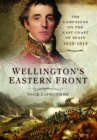 Wellington's Eastern Front : The Campaign on the East Coast of Spain, 1810–1814 - Book