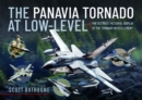 The Panavia Tornado at Low-Level : The Ultimate Pictorial Display of the Tornado in its Element - Book