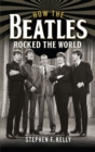 How The Beatles Rocked The World - eBook