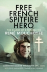 Free French Spitfire Hero : The Diaries of and Search For Rene Mouchotte - eBook