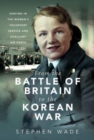From the Battle of Britain to the Korean War : Serving in the Women's Voluntary Service and Auxiliary Air Force, 1940-1954 - Book