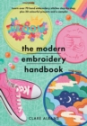 The Modern Embroidery Handbook : Step-by-steps to learn over 70 hand embroidery stitches plus 20 colourful projects and a sampler - eBook