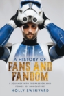 Fans and Fandom : A Journey into the Passion and Power of Fan Culture - eBook
