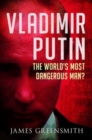 Vladimir Putin : The World's Most Dangerous Man? - Book